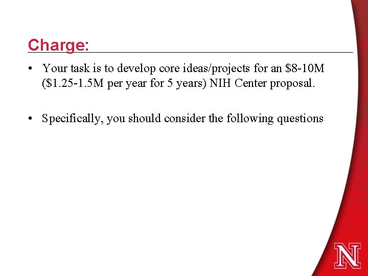 Charge: • Your task is to develop core ideas/projects for an $8 -10 M