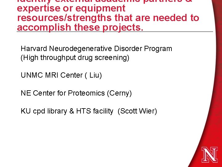 Identify external academic partners & expertise or equipment resources/strengths that are needed to accomplish