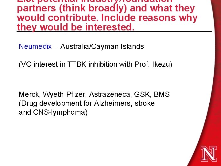 List potential industry/foundation partners (think broadly) and what they would contribute. Include reasons why