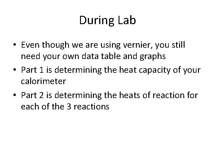 During Lab • Even though we are using vernier, you still need your own