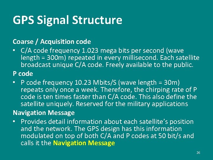 GPS Signal Structure Coarse / Acquisition code • C/A code frequency 1. 023 mega