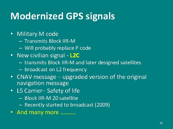 Modernized GPS signals • Military M code – Transmits Block IIR-M – Will probably