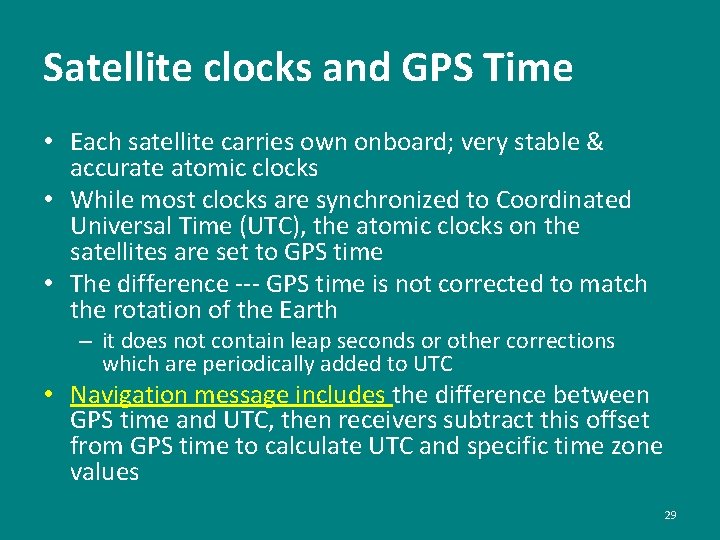 Satellite clocks and GPS Time • Each satellite carries own onboard; very stable &