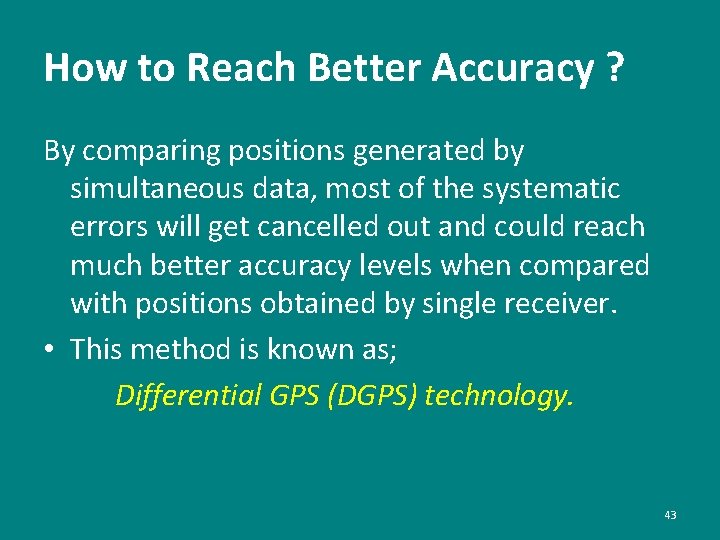 How to Reach Better Accuracy ? By comparing positions generated by simultaneous data, most