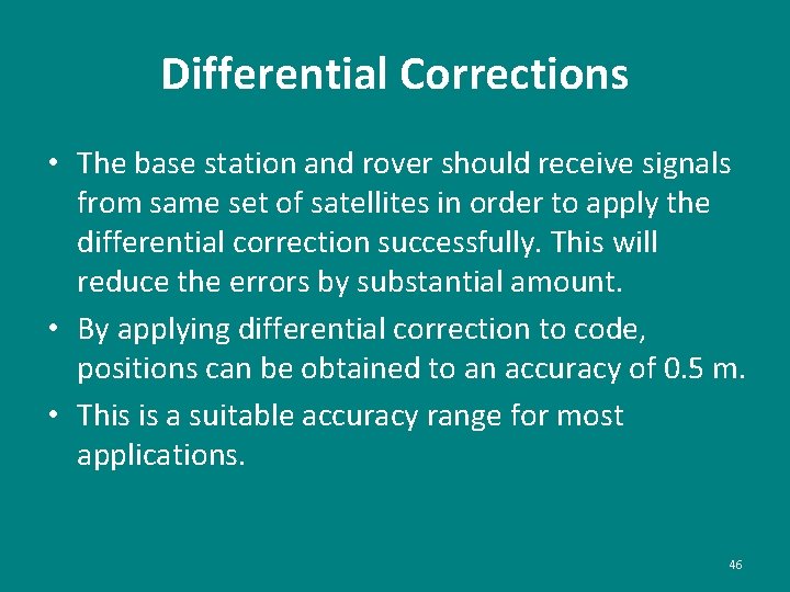 Differential Corrections • The base station and rover should receive signals from same set