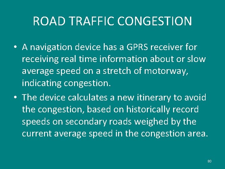 ROAD TRAFFIC CONGESTION • A navigation device has a GPRS receiver for receiving real