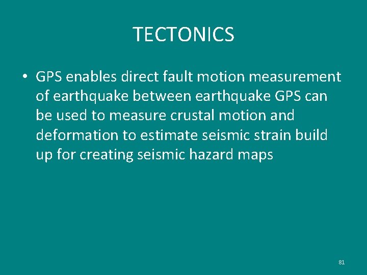 TECTONICS • GPS enables direct fault motion measurement of earthquake between earthquake GPS can