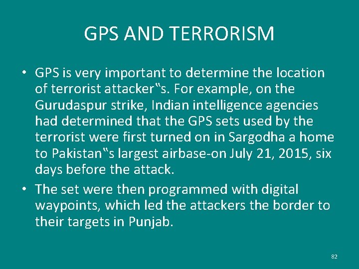 GPS AND TERRORISM • GPS is very important to determine the location of terrorist