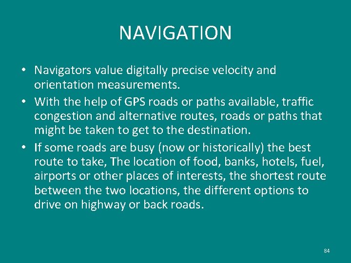 NAVIGATION • Navigators value digitally precise velocity and orientation measurements. • With the help