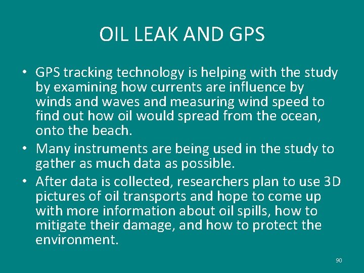 OIL LEAK AND GPS • GPS tracking technology is helping with the study by