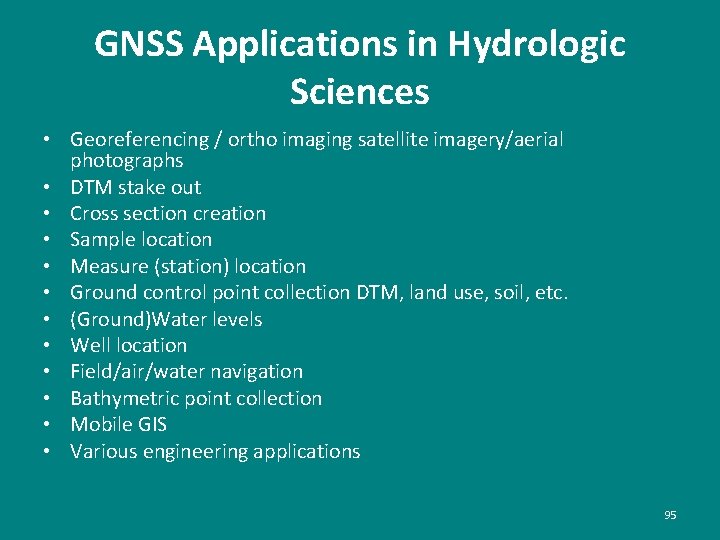 GNSS Applications in Hydrologic Sciences • Georeferencing / ortho imaging satellite imagery/aerial photographs •