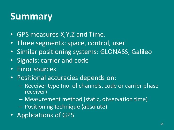 Summary • • • GPS measures X, Y, Z and Time. Three segments: space,