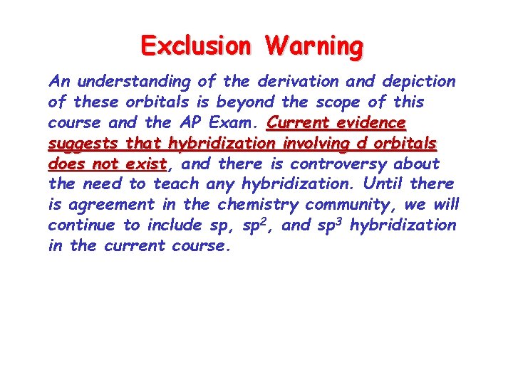 Exclusion Warning An understanding of the derivation and depiction of these orbitals is beyond