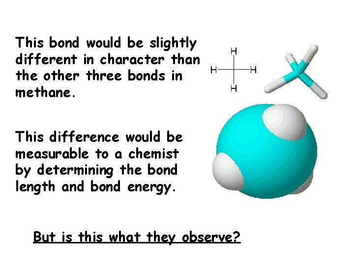 This bond would be slightly different in character than the other three bonds in
