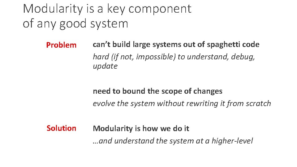 Modularity is a key component of any good system Problem can’t build large systems
