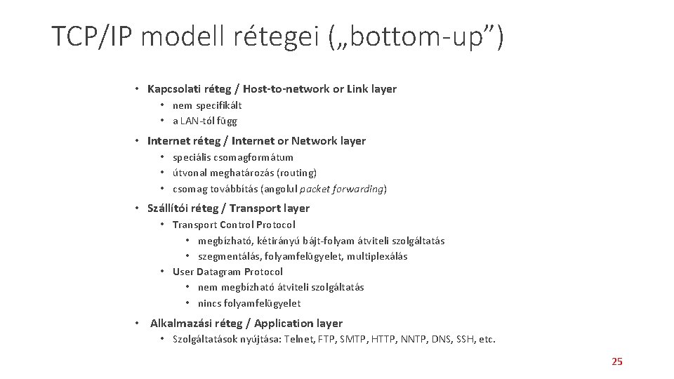 TCP/IP modell rétegei („bottom-up”) • Kapcsolati réteg / Host-to-network or Link layer • nem