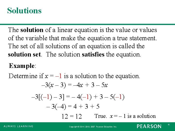Solutions The solution of a linear equation is the value or values of the