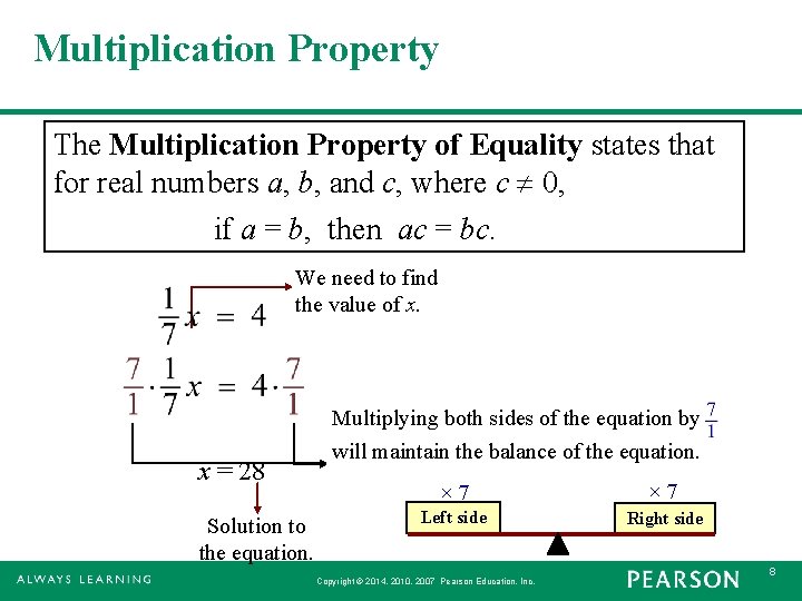 Multiplication Property The Multiplication Property of Equality states that for real numbers a, b,