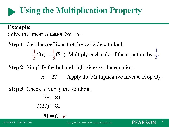 Using the Multiplication Property Example: Solve the linear equation 3 x 3 = 81