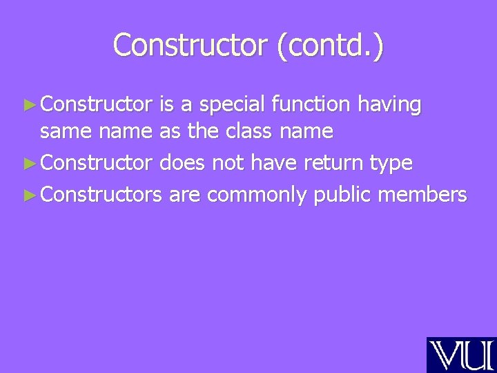 Constructor (contd. ) ► Constructor is a special function having same name as the