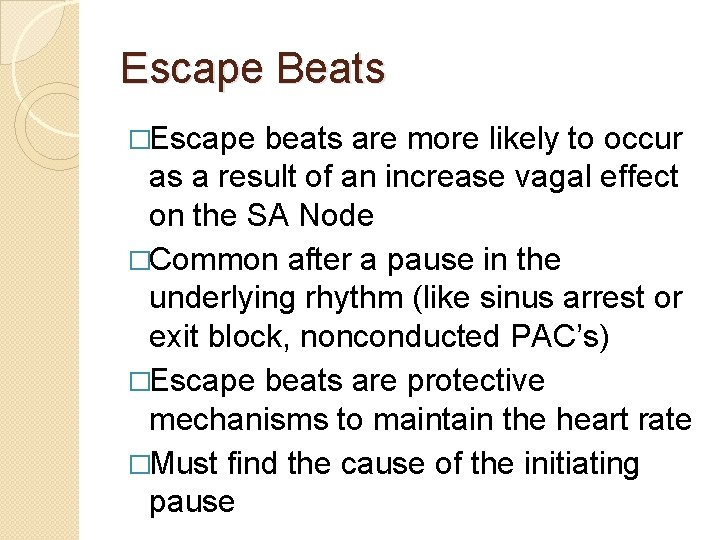 Escape Beats �Escape beats are more likely to occur as a result of an