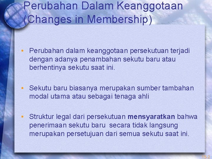 Perubahan Dalam Keanggotaan (Changes in Membership) • Perubahan dalam keanggotaan persekutuan terjadi dengan adanya