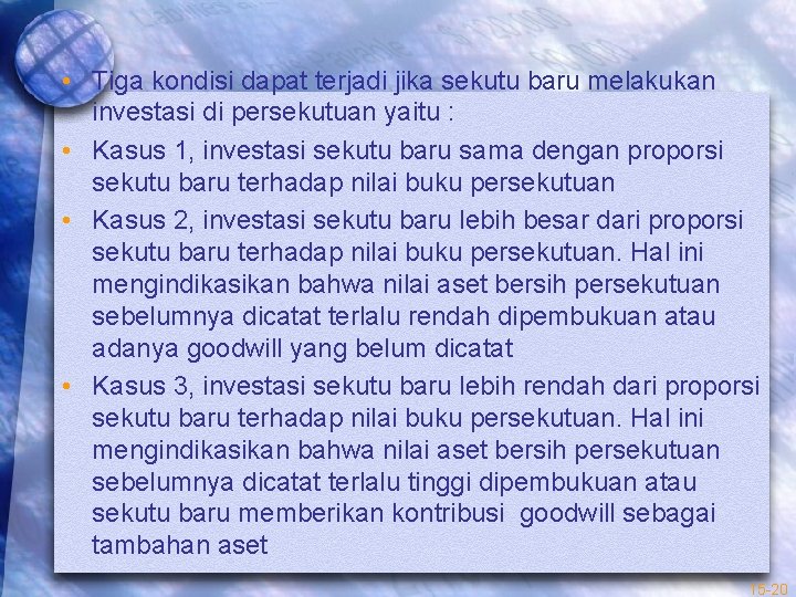  • Tiga kondisi dapat terjadi jika sekutu baru melakukan investasi di persekutuan yaitu