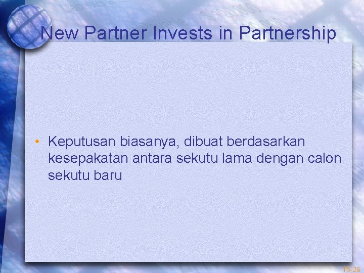 New Partner Invests in Partnership • Keputusan biasanya, dibuat berdasarkan kesepakatan antara sekutu lama