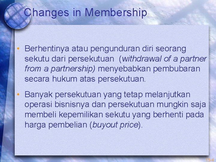 Changes in Membership • Berhentinya atau pengunduran diri seorang sekutu dari persekutuan (withdrawal of