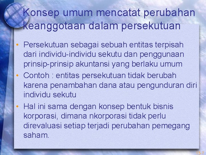 Konsep umum mencatat perubahan keanggotaan dalam persekutuan • Persekutuan sebagai sebuah entitas terpisah dari