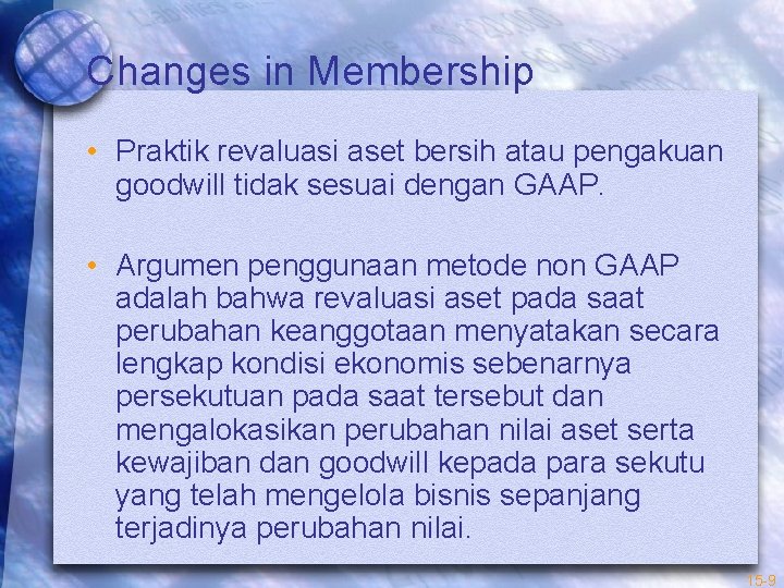 Changes in Membership • Praktik revaluasi aset bersih atau pengakuan goodwill tidak sesuai dengan