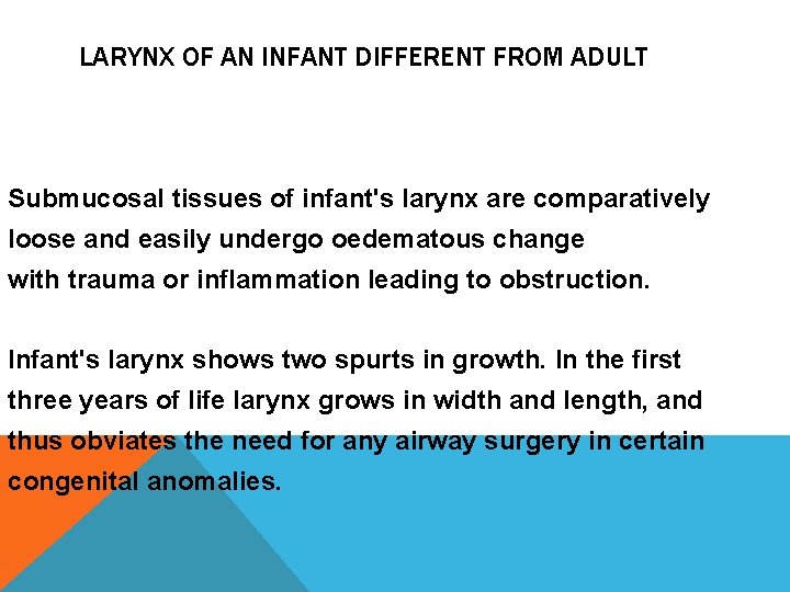 LARYNX OF AN INFANT DIFFERENT FROM ADULT Submucosal tissues of infant's larynx are comparatively