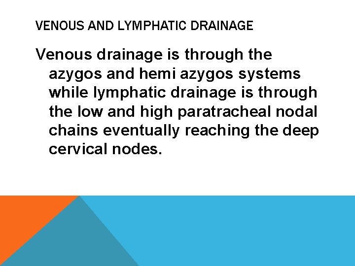 VENOUS AND LYMPHATIC DRAINAGE Venous drainage is through the azygos and hemi azygos systems