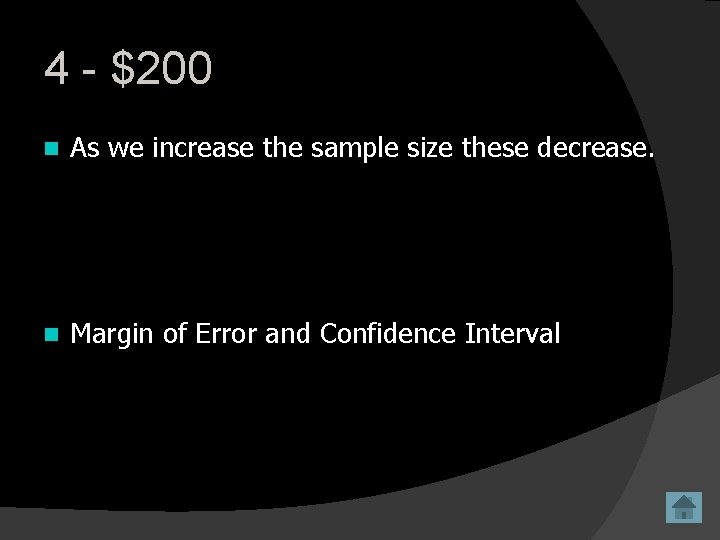 4 - $200 n As we increase the sample size these decrease. n Margin