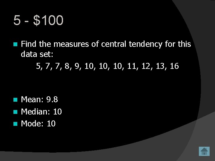 5 - $100 n Find the measures of central tendency for this data set: