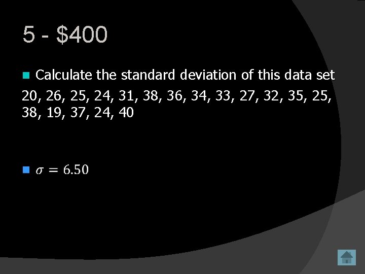 5 - $400 Calculate the standard deviation of this data set 20, 26, 25,