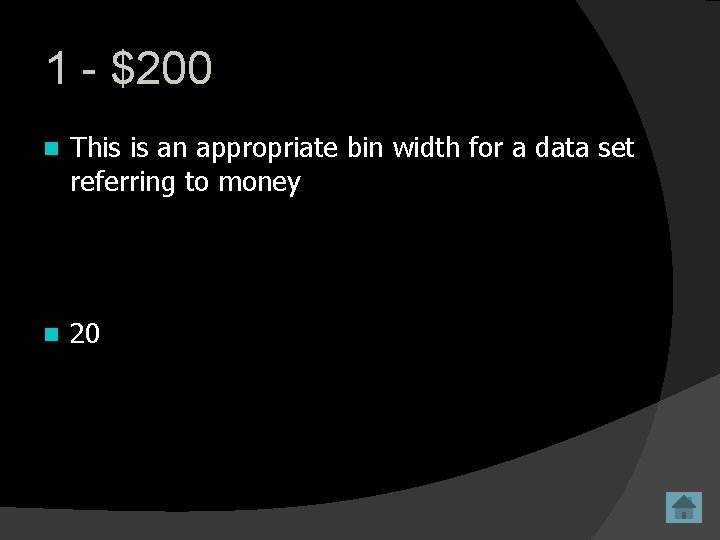 1 - $200 n This is an appropriate bin width for a data set