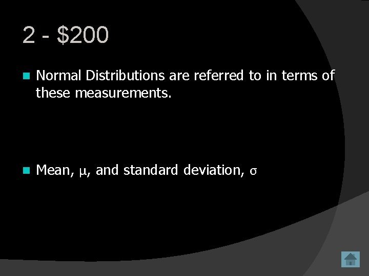 2 - $200 n Normal Distributions are referred to in terms of these measurements.