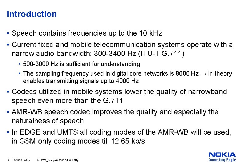 Introduction • Speech contains frequencies up to the 10 k. Hz • Current fixed