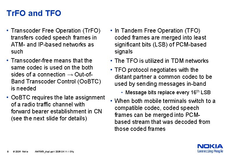 Tr. FO and TFO • Transcoder Free Operation (Tr. FO) transfers coded speech frames
