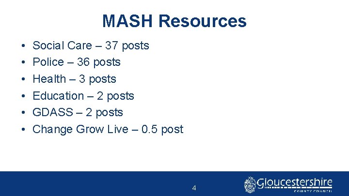 MASH Resources • • • Social Care – 37 posts Police – 36 posts