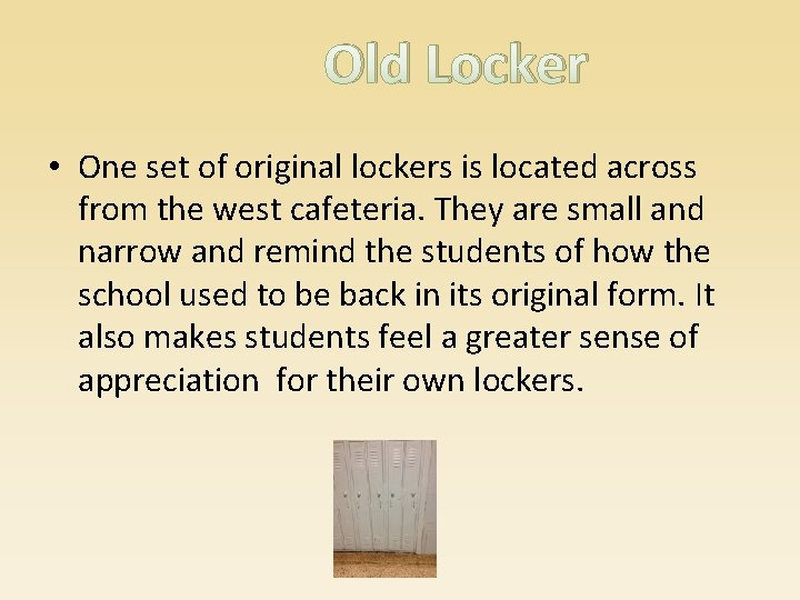 Old Locker • One set of original lockers is located across from the west