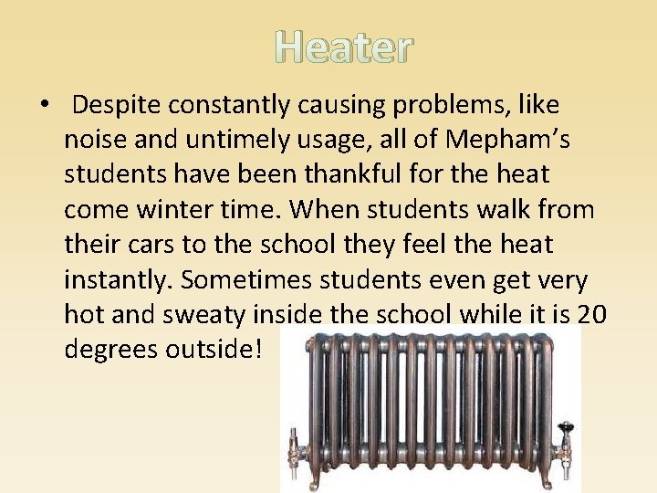 Heater • Despite constantly causing problems, like noise and untimely usage, all of Mepham’s
