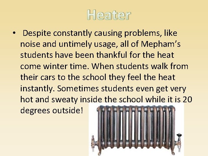 Heater • Despite constantly causing problems, like noise and untimely usage, all of Mepham’s