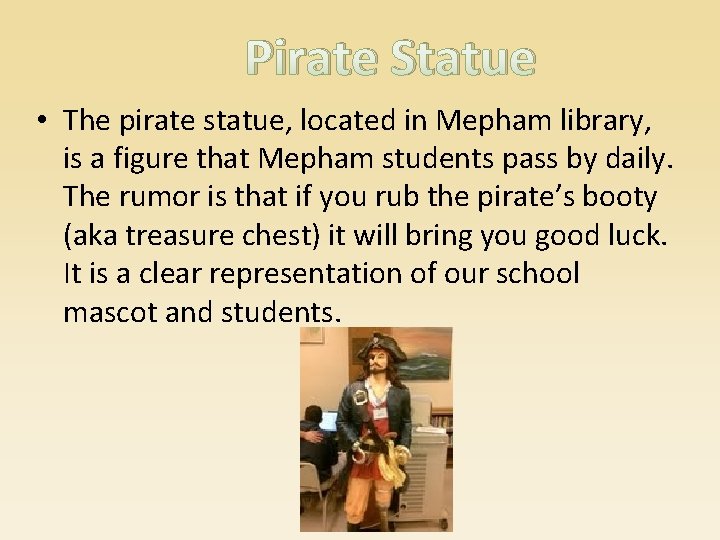 Pirate Statue • The pirate statue, located in Mepham library, is a figure that