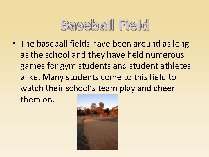 Baseball Field • The baseball fields have been around as long as the school