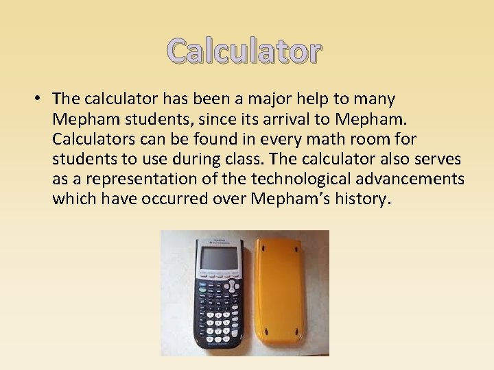 Calculator • The calculator has been a major help to many Mepham students, since