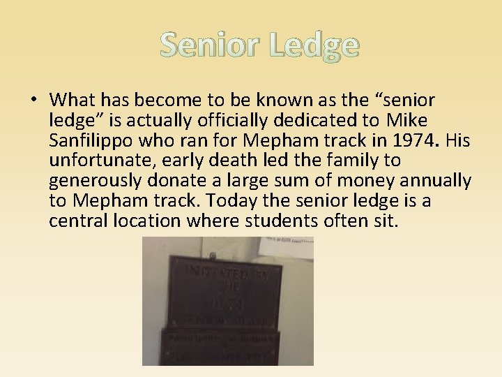 Senior Ledge • What has become to be known as the “senior ledge” is