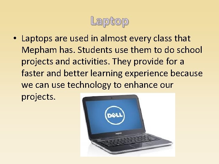 Laptop • Laptops are used in almost every class that Mepham has. Students use
