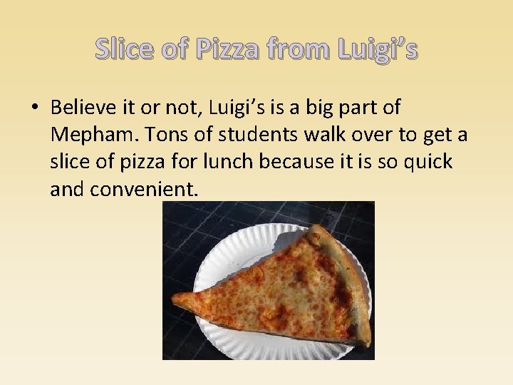 Slice of Pizza from Luigi’s • Believe it or not, Luigi’s is a big